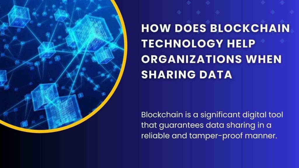 Featured Image. Blockchain Technology-How Does Blockchain Technology Help Organizations When Sharing Data